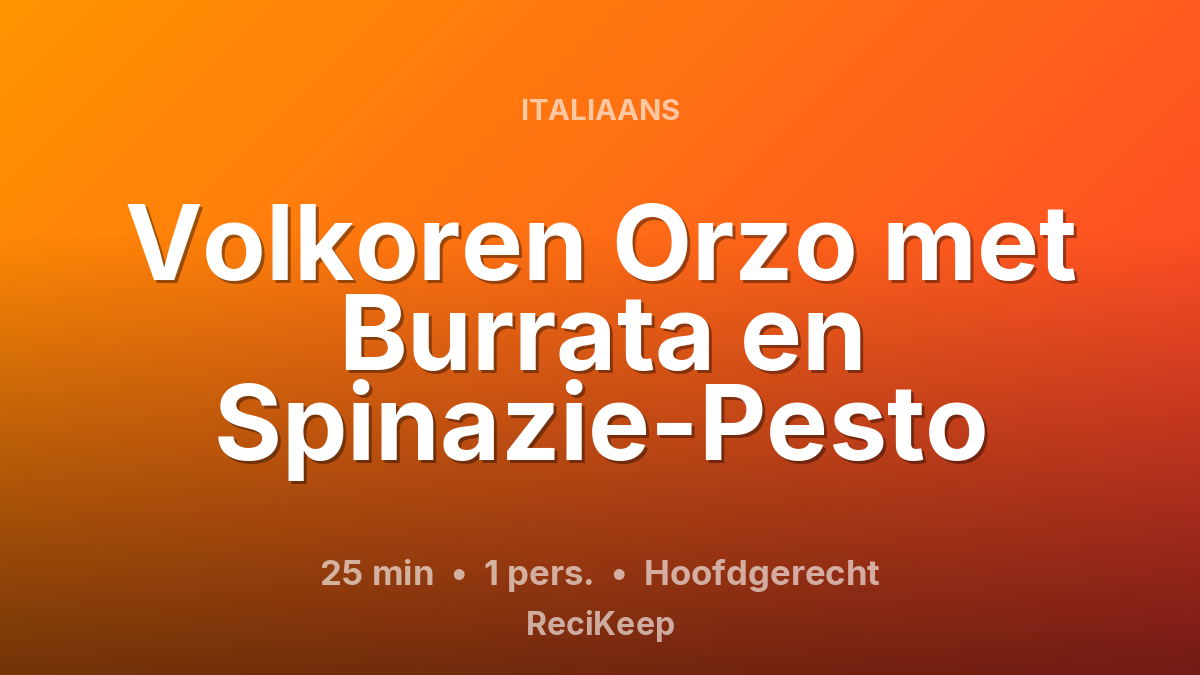Receptkaart Volkoren Orzo met Burrata en Spinazie-Pesto – Hoofdgerecht