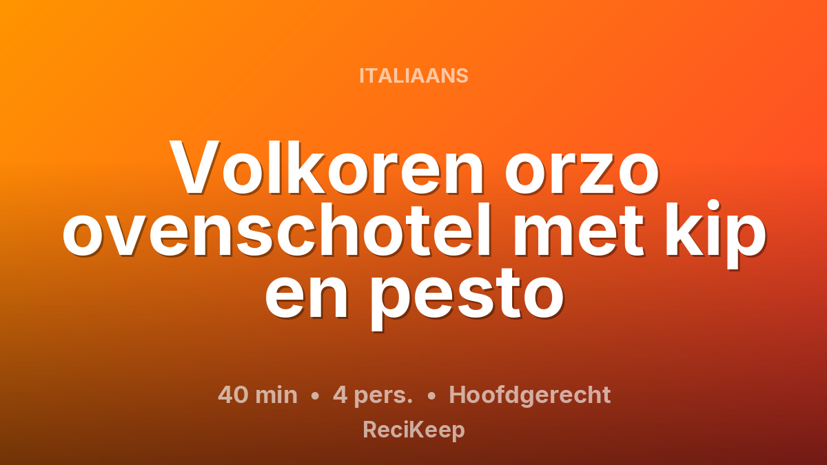 Receptkaart Volkoren orzo ovenschotel met kip en pesto – Hoofdgerecht