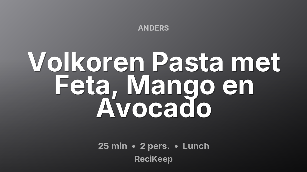 Receptkaart Volkoren Pasta met Feta, Mango en Avocado – Lunch