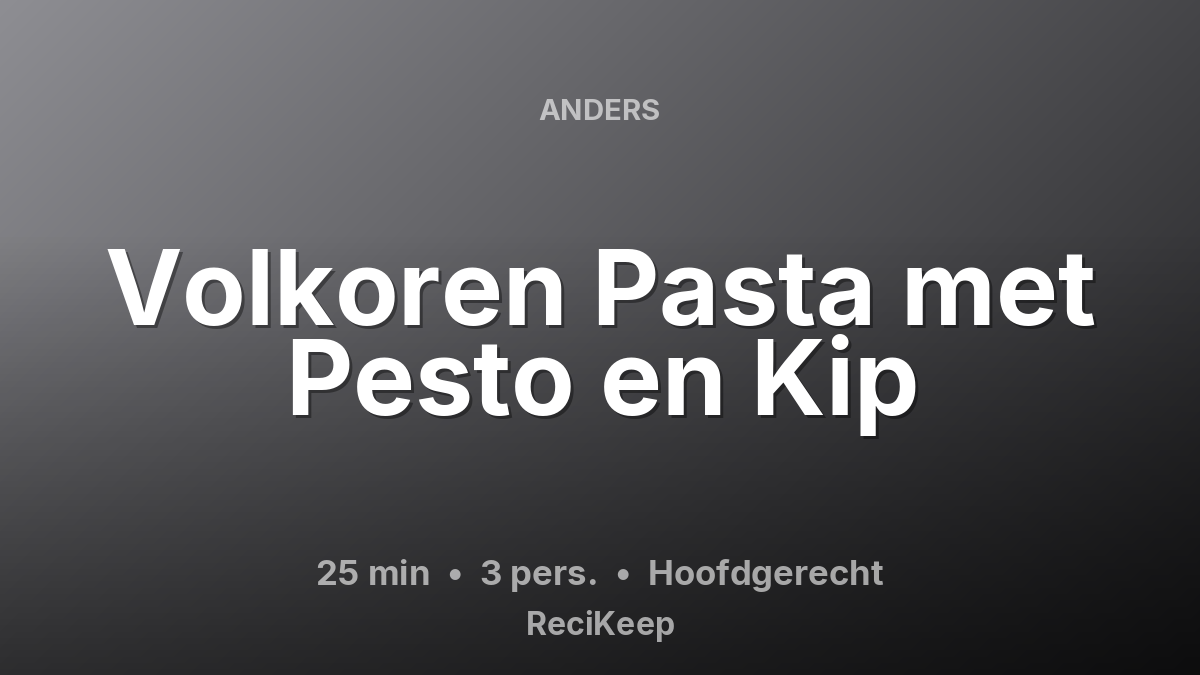 Receptkaart Volkoren Pasta met Pesto en Kip – Hoofdgerecht