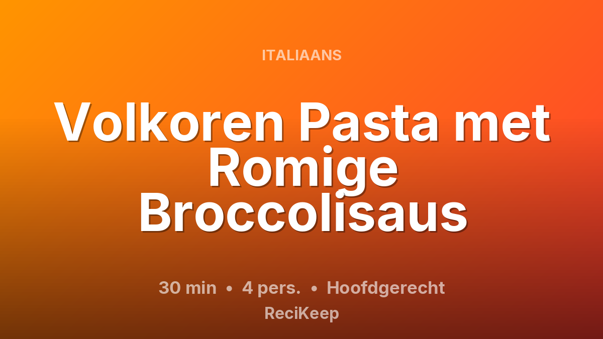 Receptkaart Volkoren Pasta met Romige Broccolisaus – Hoofdgerecht