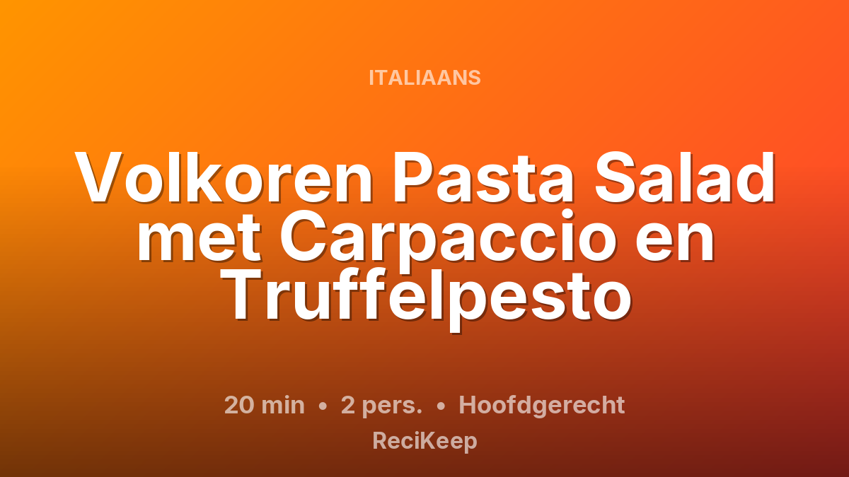 Receptkaart Volkoren Pasta Salad met Carpaccio en Truffelpesto – Hoofdgerecht