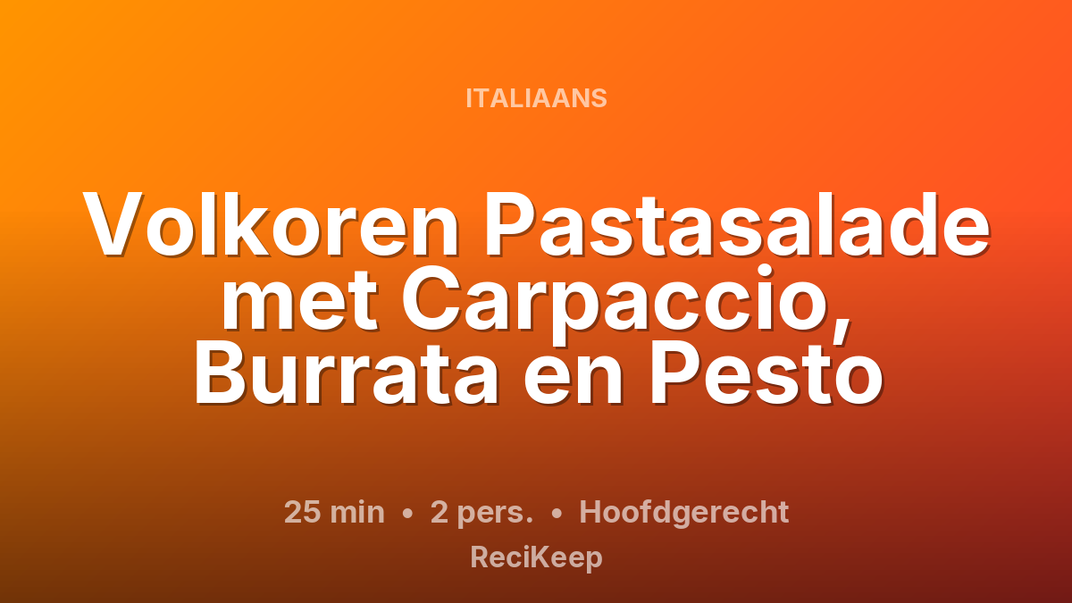 Receptkaart Volkoren Pastasalade met Carpaccio, Burrata en Pesto – Hoofdgerecht