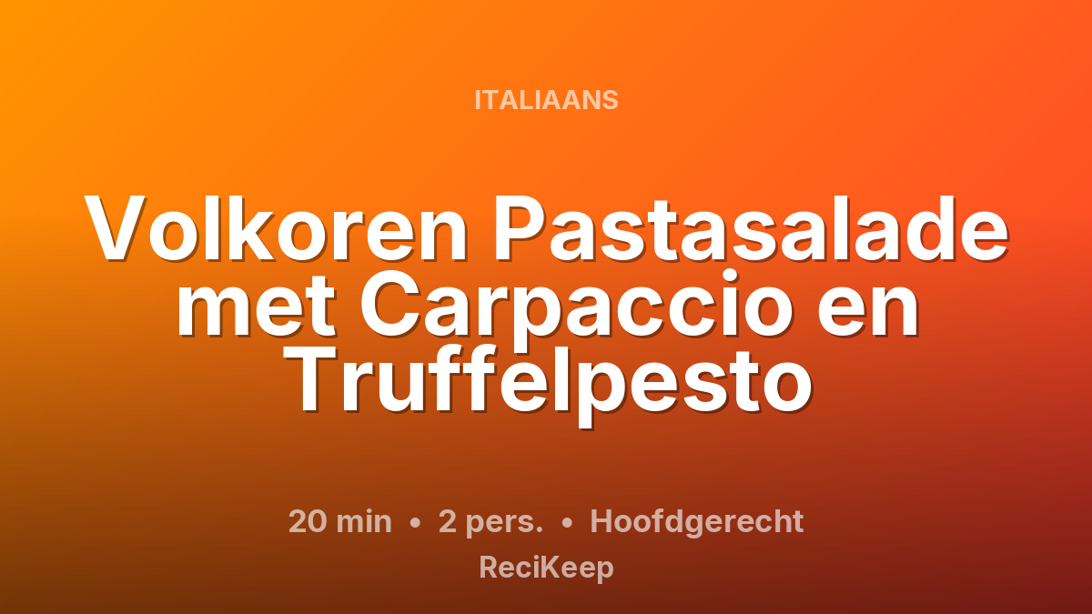 Receptkaart Volkoren Pastasalade met Carpaccio en Truffelpesto – Hoofdgerecht