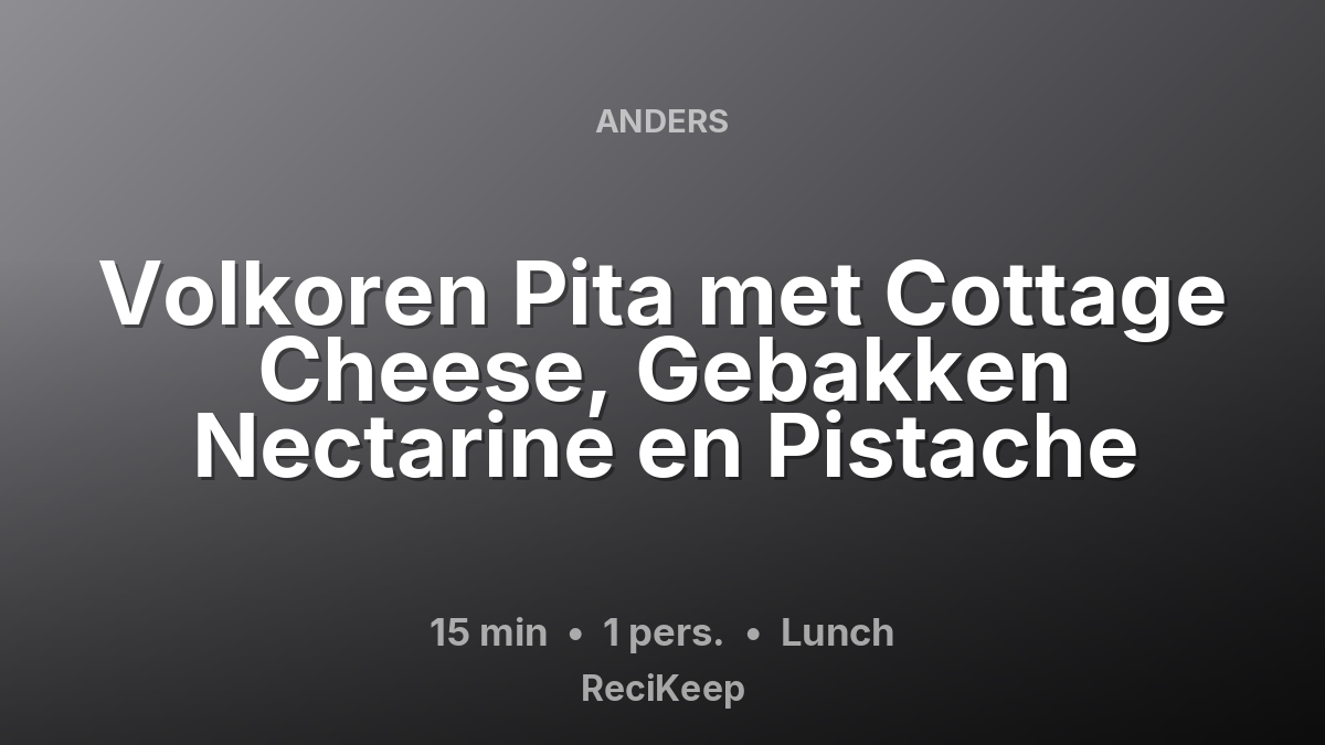 Receptkaart Volkoren Pita met Cottage Cheese, Gebakken Nectarine en Pistache – Lunch