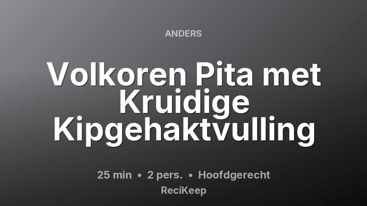 Receptkaart Volkoren Pita met Kruidige Kipgehaktvulling – Hoofdgerecht