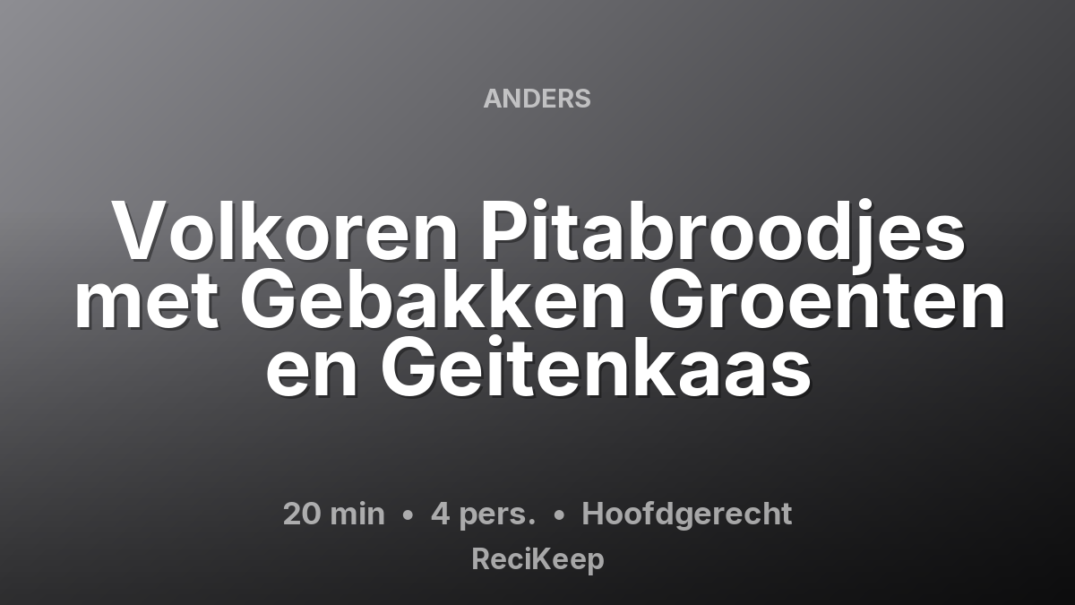 Receptkaart Volkoren Pitabroodjes met Gebakken Groenten en Geitenkaas – Hoofdgerecht