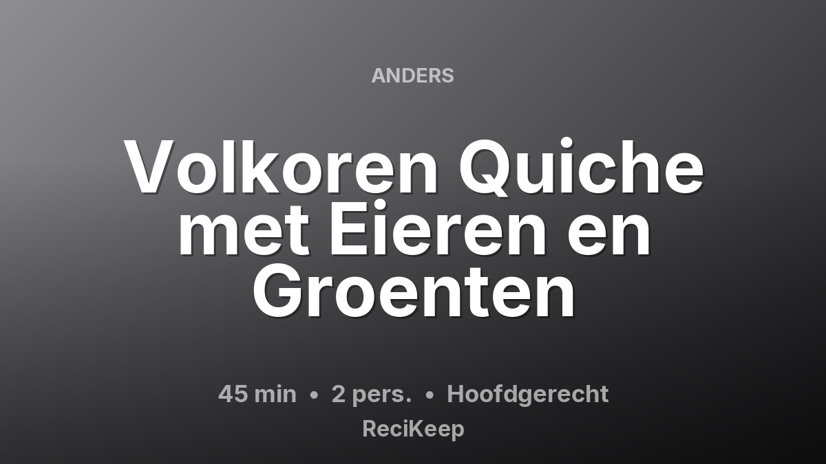 Receptkaart Volkoren Quiche met Eieren en Groenten – Hoofdgerecht