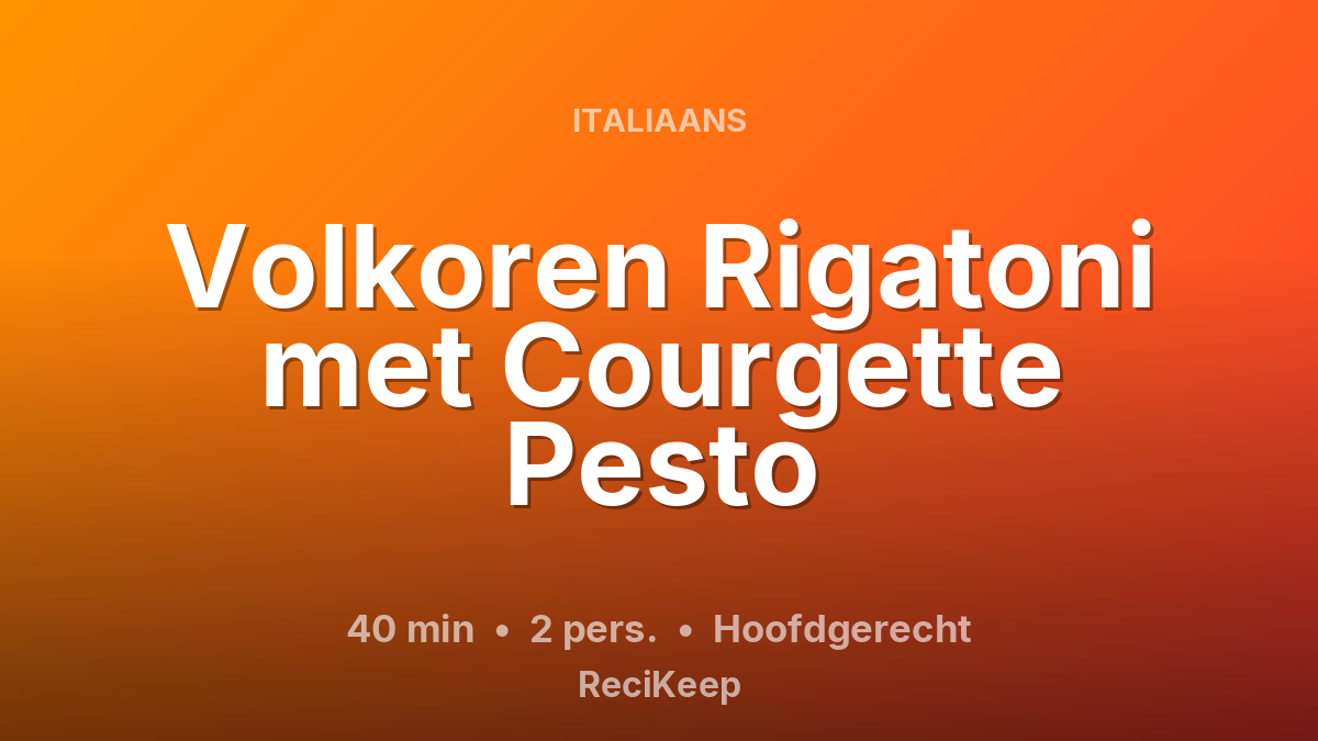 Receptkaart Volkoren Rigatoni met Courgette Pesto – Hoofdgerecht