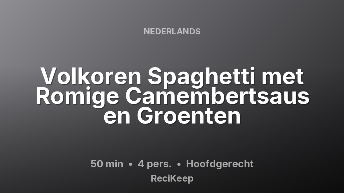 Receptkaart Volkoren Spaghetti met Romige Camembertsaus en Groenten – Hoofdgerecht