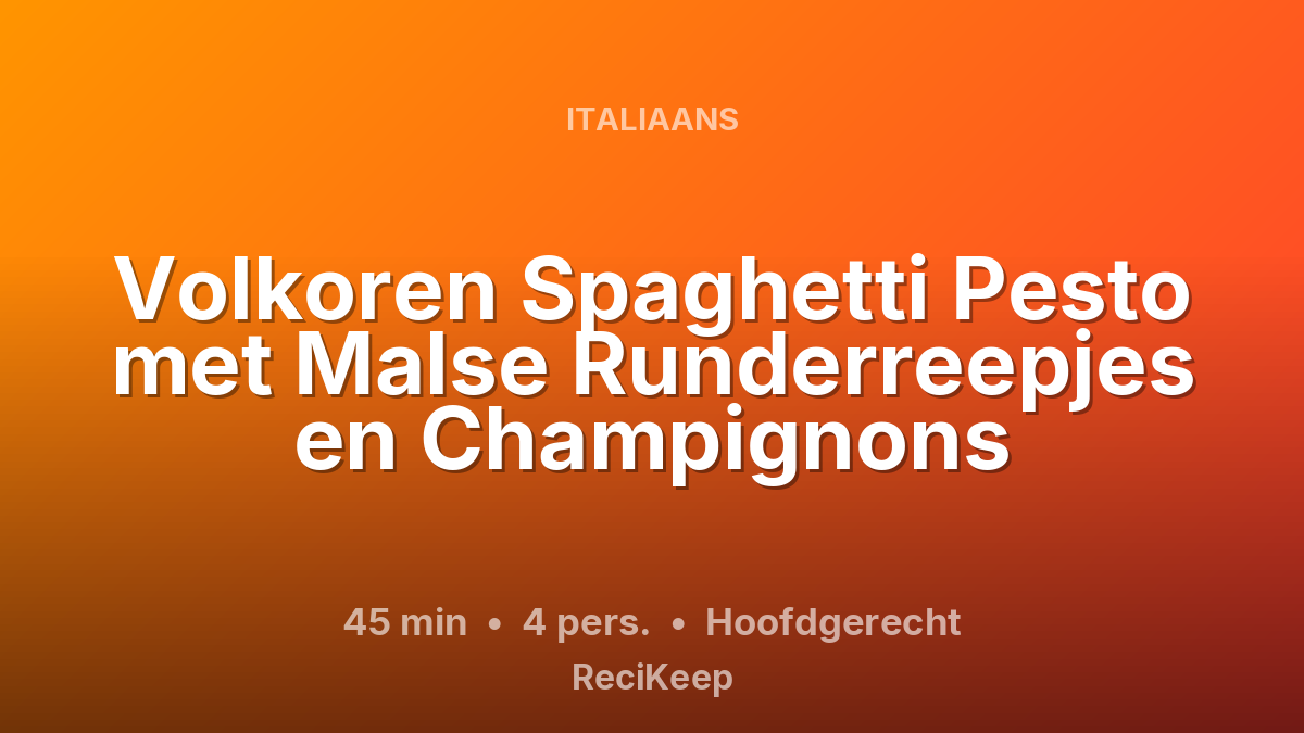 Receptkaart Volkoren Spaghetti Pesto met Malse Runderreepjes en Champignons – Hoofdgerecht