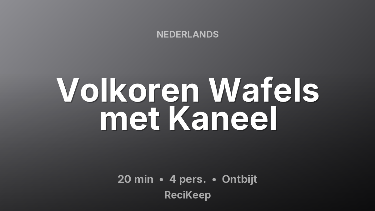 Receptkaart Volkoren Wafels met Kaneel – Ontbijt
