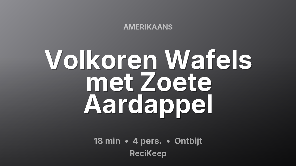 Receptkaart Volkoren Wafels met Zoete Aardappel – Ontbijt