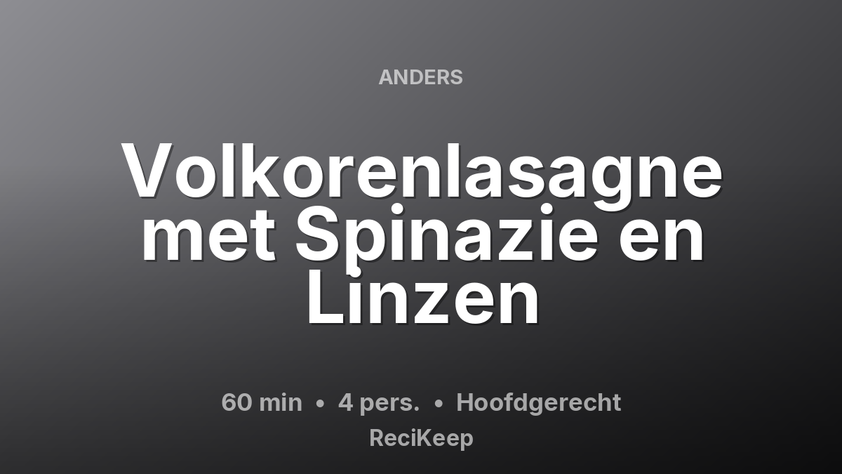 Receptkaart Volkorenlasagne met Spinazie en Linzen – Hoofdgerecht