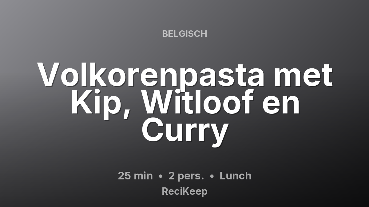 Receptkaart Volkorenpasta met Kip, Witloof en Curry – Lunch