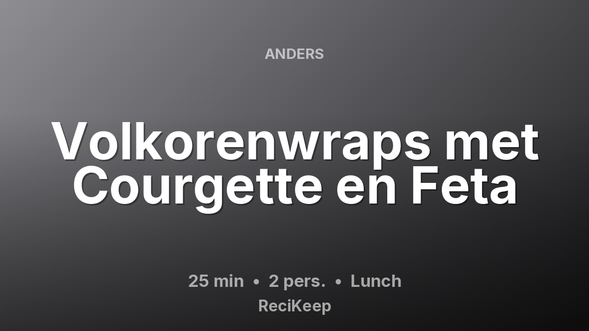 Receptkaart Volkorenwraps met Courgette en Feta – Lunch