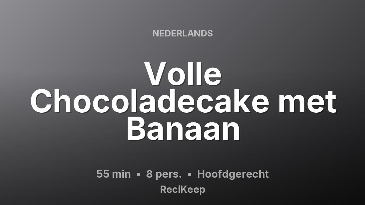 Receptkaart Volle Chocoladecake met Banaan – Hoofdgerecht