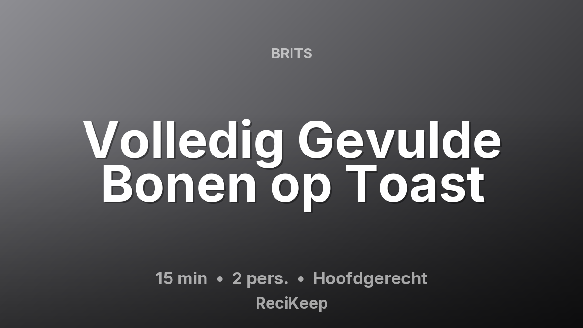 Receptkaart Volledig Gevulde Bonen op Toast – Hoofdgerecht