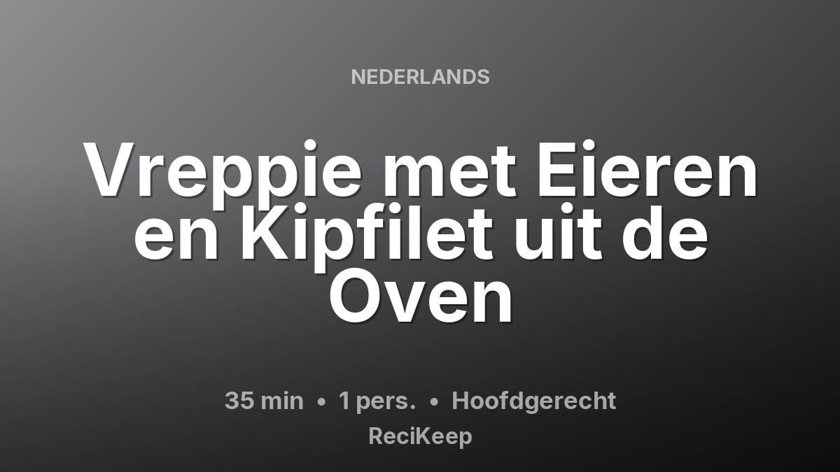 Receptkaart Vreppie met Eieren en Kipfilet uit de Oven – Hoofdgerecht