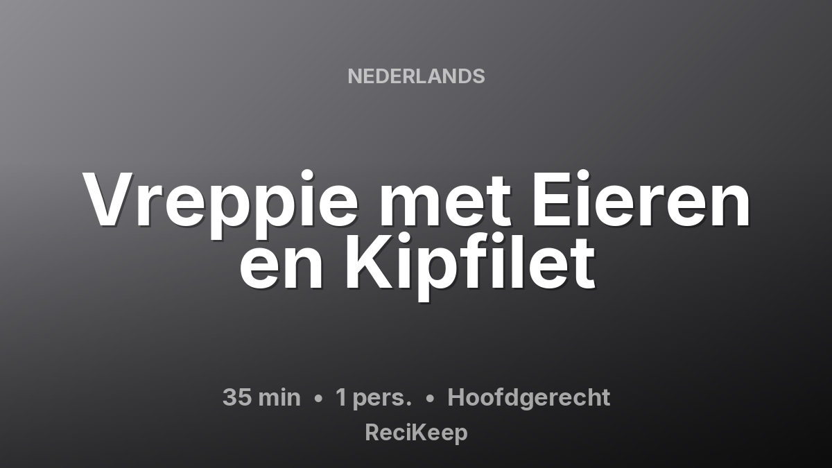 Receptkaart Vreppie met Eieren en Kipfilet – Hoofdgerecht
