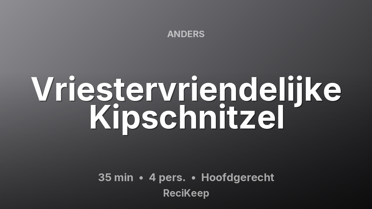 Receptkaart Vriestervriendelijke Kipschnitzel – Hoofdgerecht