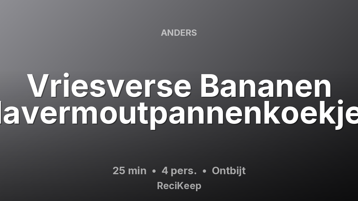Receptkaart Vriesverse Bananen Havermoutpannenkoekjes – Ontbijt
