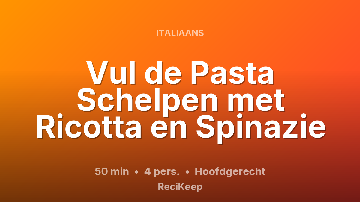 Receptkaart Vul de Pasta Schelpen met Ricotta en Spinazie – Hoofdgerecht
