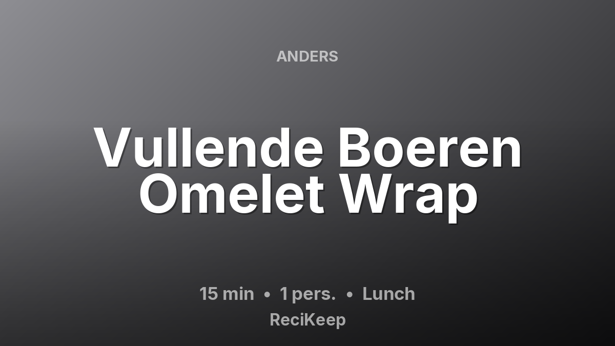 Receptkaart Vullende Boeren Omelet Wrap – Lunch