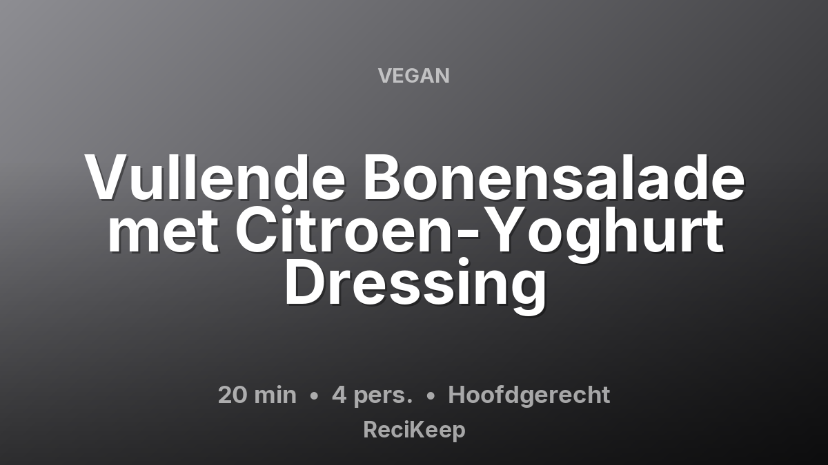 Receptkaart Vullende Bonensalade met Citroen-Yoghurt Dressing – Hoofdgerecht