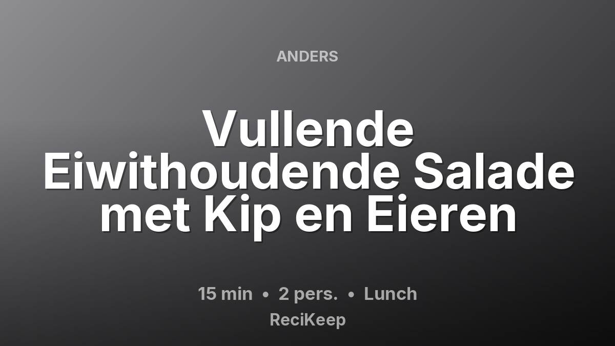Receptkaart Vullende Eiwithoudende Salade met Kip en Eieren – Lunch