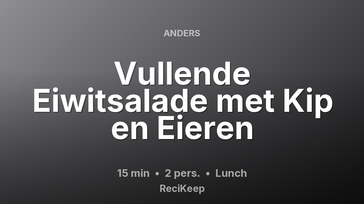 Receptkaart Vullende Eiwitsalade met Kip en Eieren – Lunch