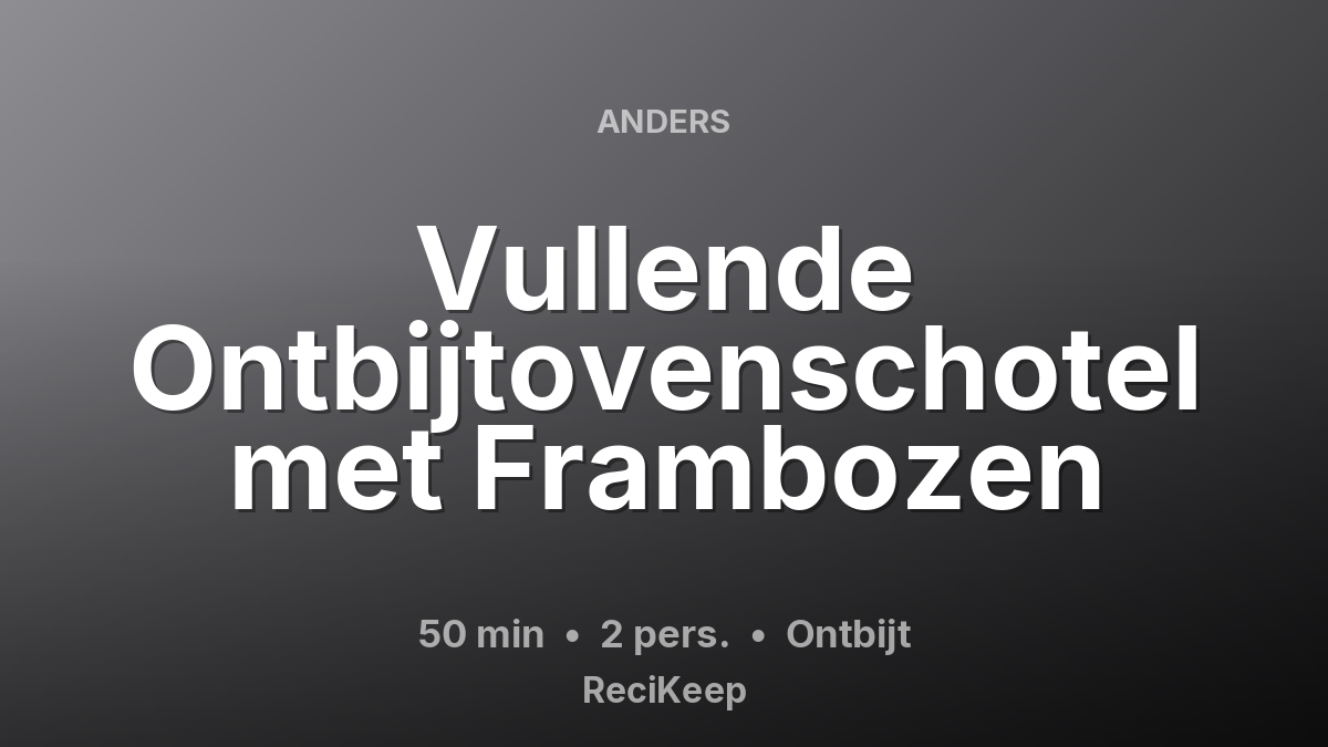Receptkaart Vullende Ontbijtovenschotel met Frambozen – Ontbijt