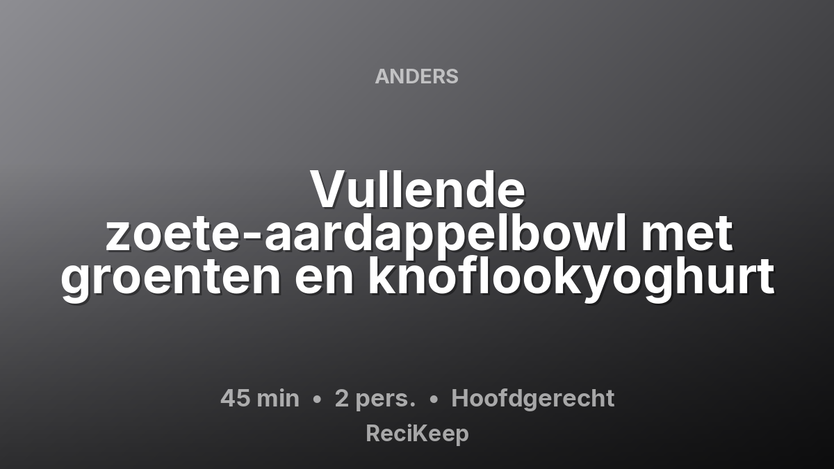 Receptkaart Vullende zoete-aardappelbowl met groenten en knoflookyoghurt – Hoofdgerecht