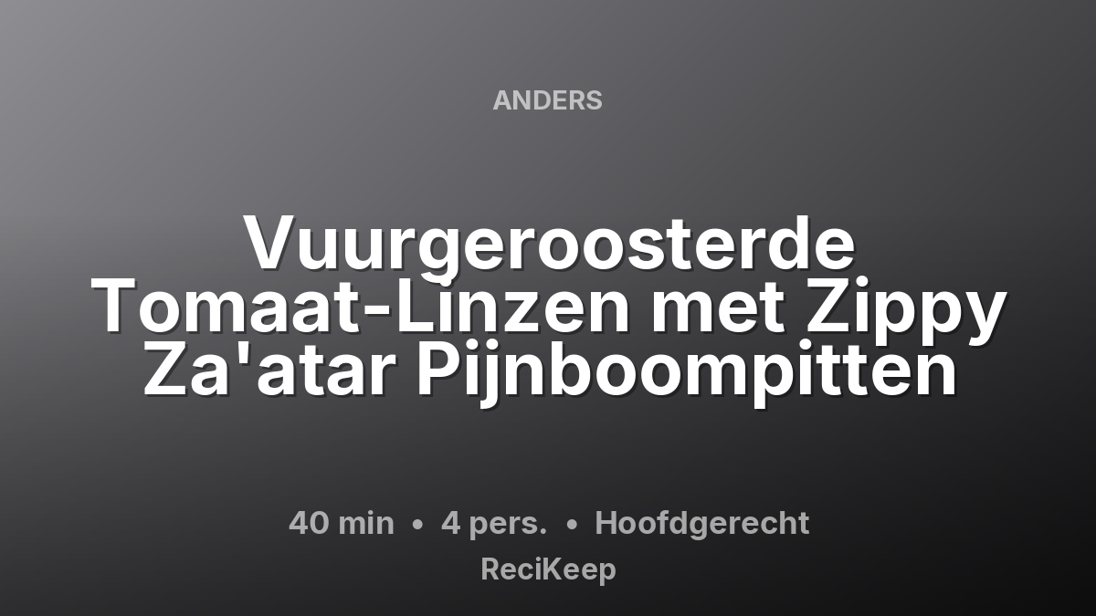 Receptkaart Vuurgeroosterde Tomaat-Linzen met Zippy Za'atar Pijnboompitten – Hoofdgerecht