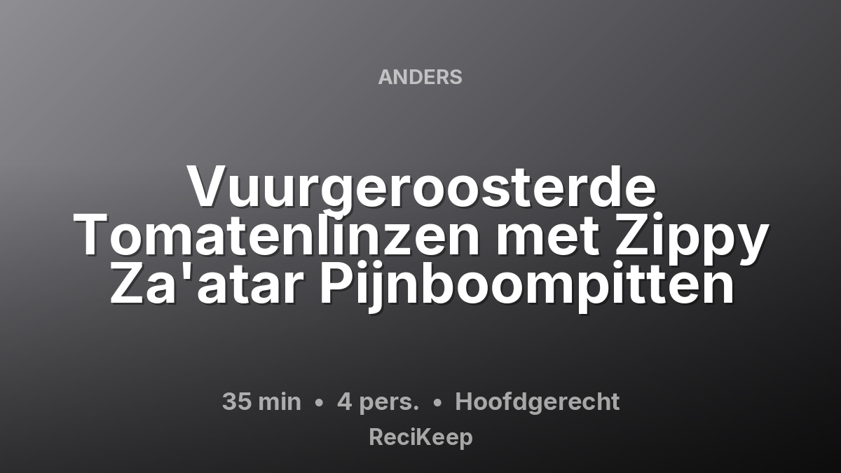 Receptkaart Vuurgeroosterde Tomatenlinzen met Zippy Za'atar Pijnboompitten – Hoofdgerecht