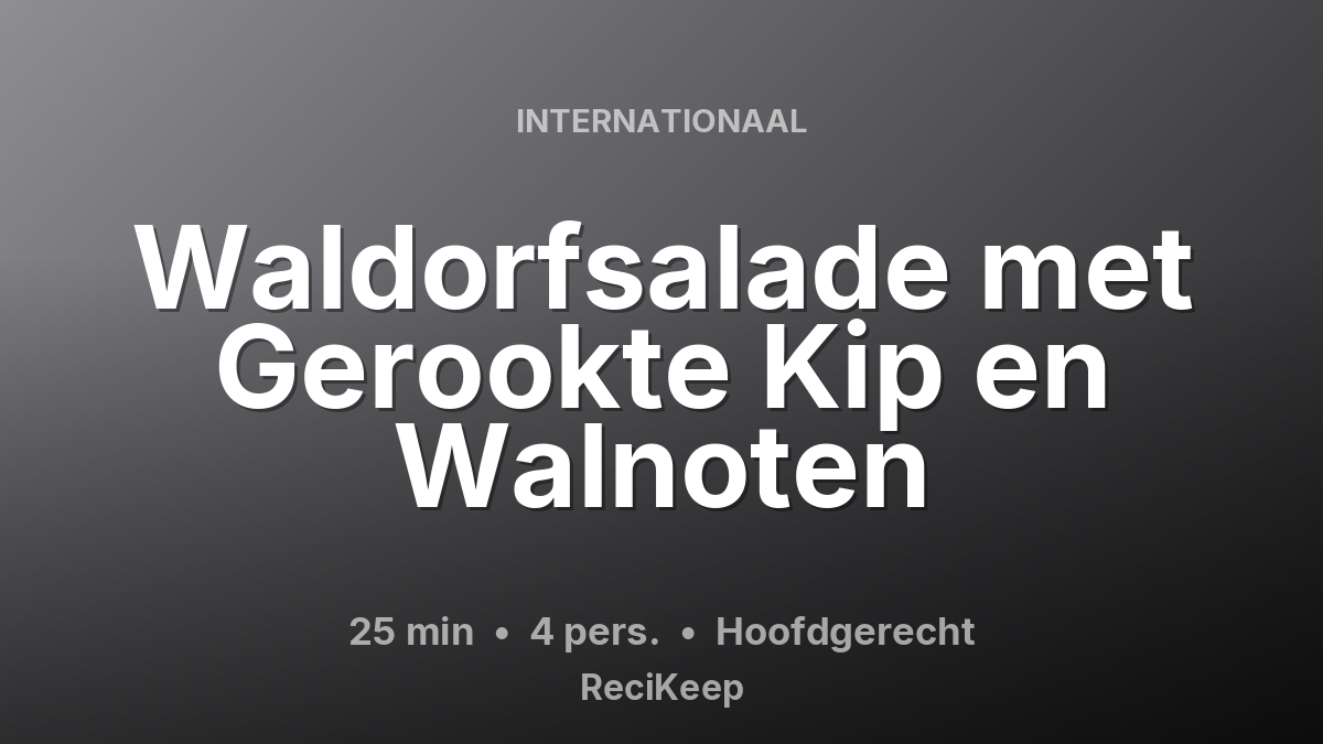 Receptkaart Waldorfsalade met Gerookte Kip en Walnoten – Hoofdgerecht