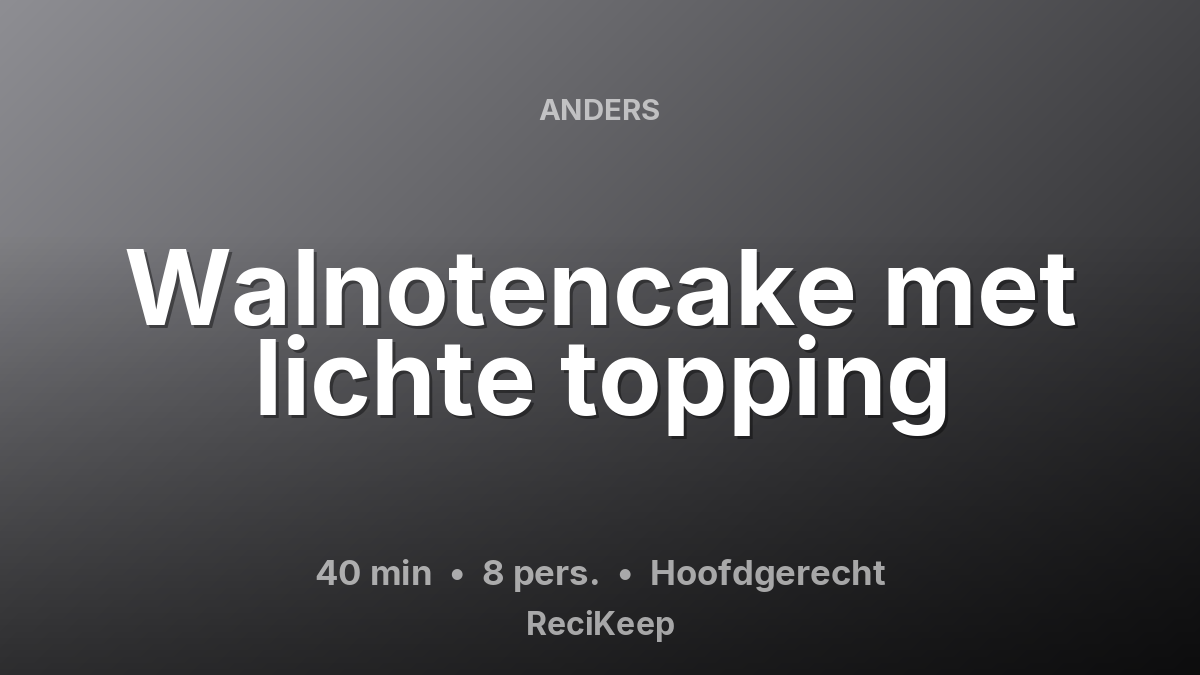 Receptkaart Walnotencake met lichte topping – Hoofdgerecht