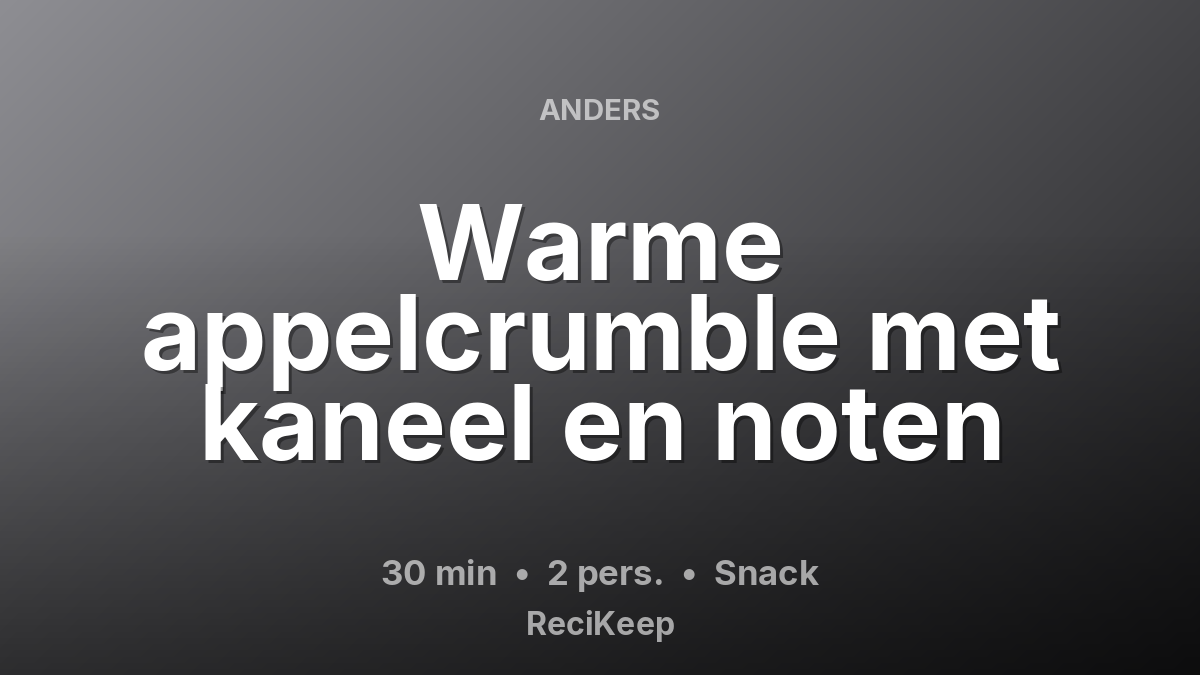 Receptkaart Warme appelcrumble met kaneel en noten – Snack