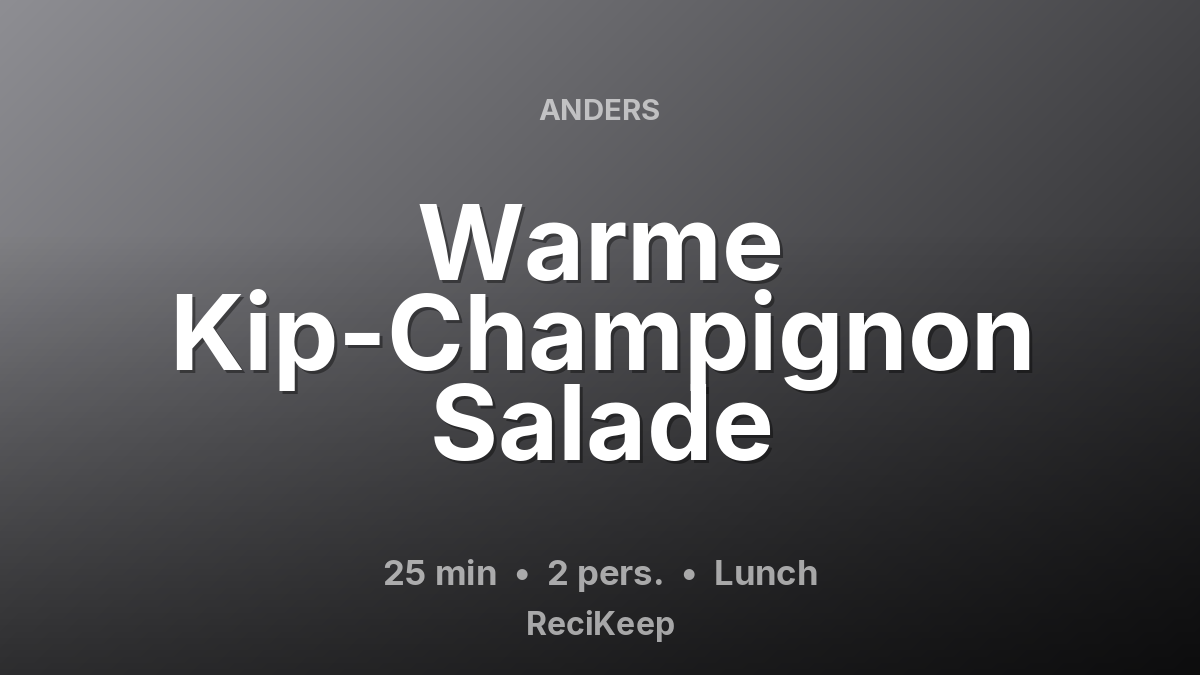 Receptkaart Warme Kip-Champignon Salade – Lunch