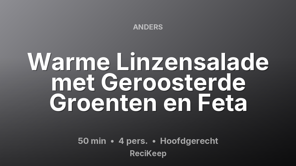 Receptkaart Warme Linzensalade met Geroosterde Groenten en Feta – Hoofdgerecht
