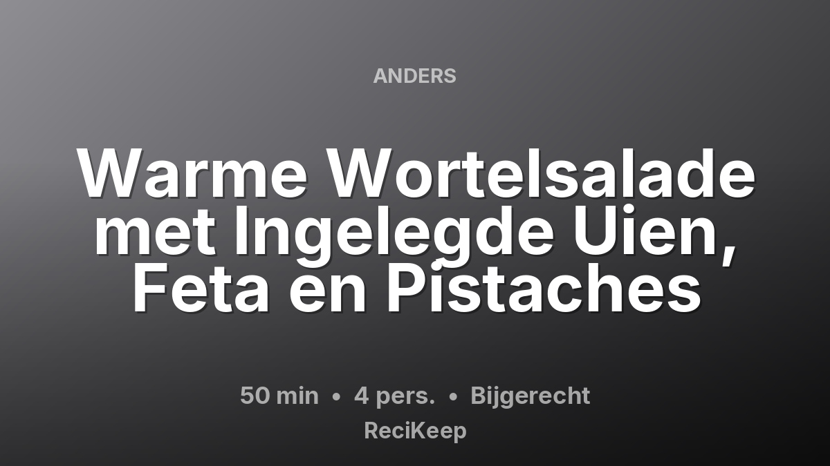 Receptkaart Warme Wortelsalade met Ingelegde Uien, Feta en Pistaches – Bijgerecht