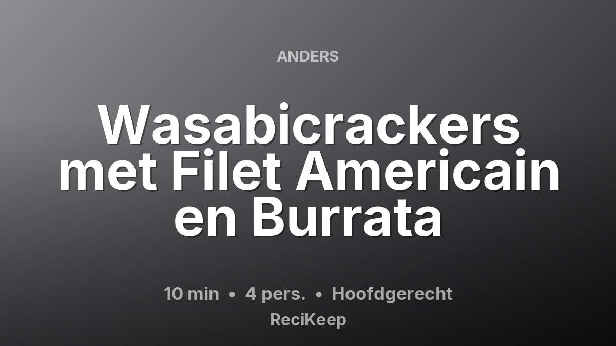 Receptkaart Wasabicrackers met Filet Americain en Burrata – Hoofdgerecht