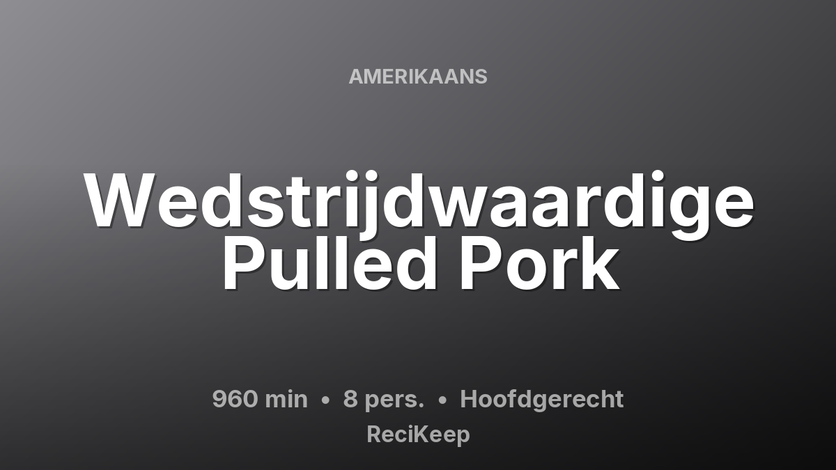 Receptkaart Wedstrijdwaardige Pulled Pork – Hoofdgerecht