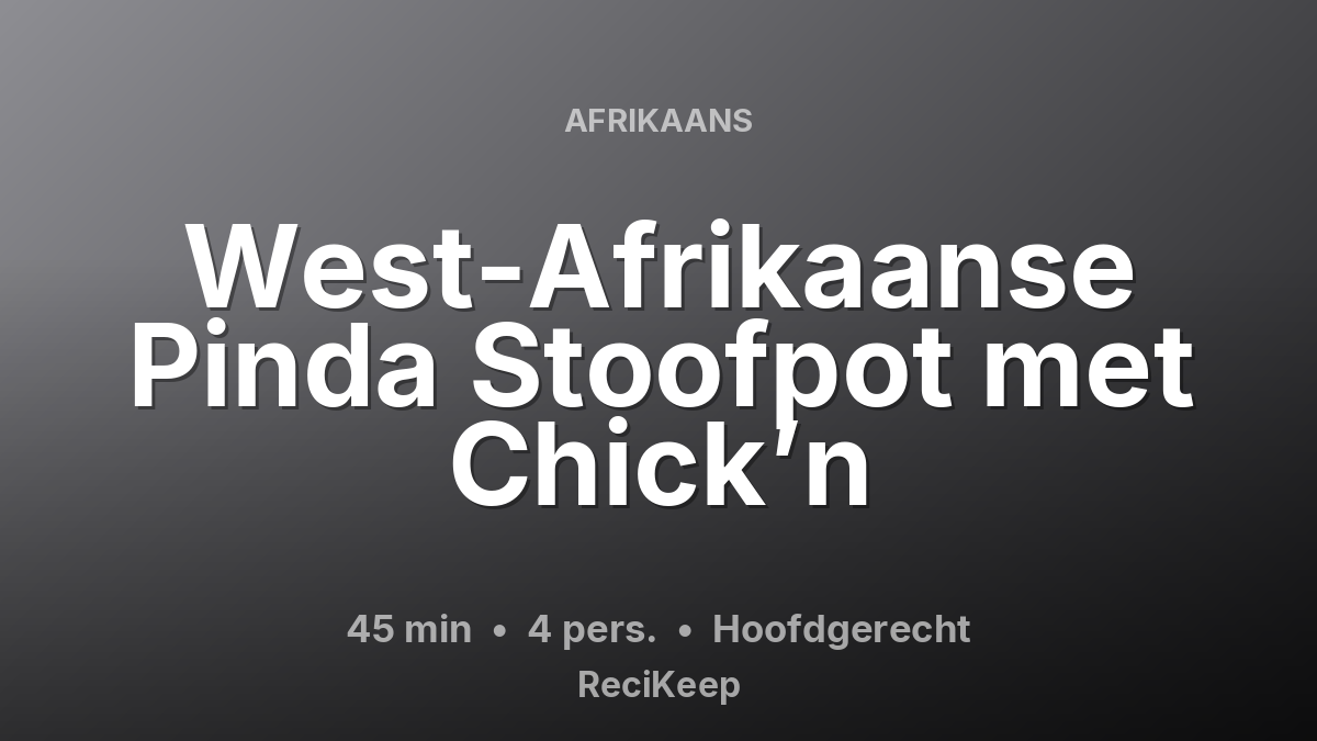 Receptkaart West-Afrikaanse Pinda Stoofpot met Chick’n – Hoofdgerecht