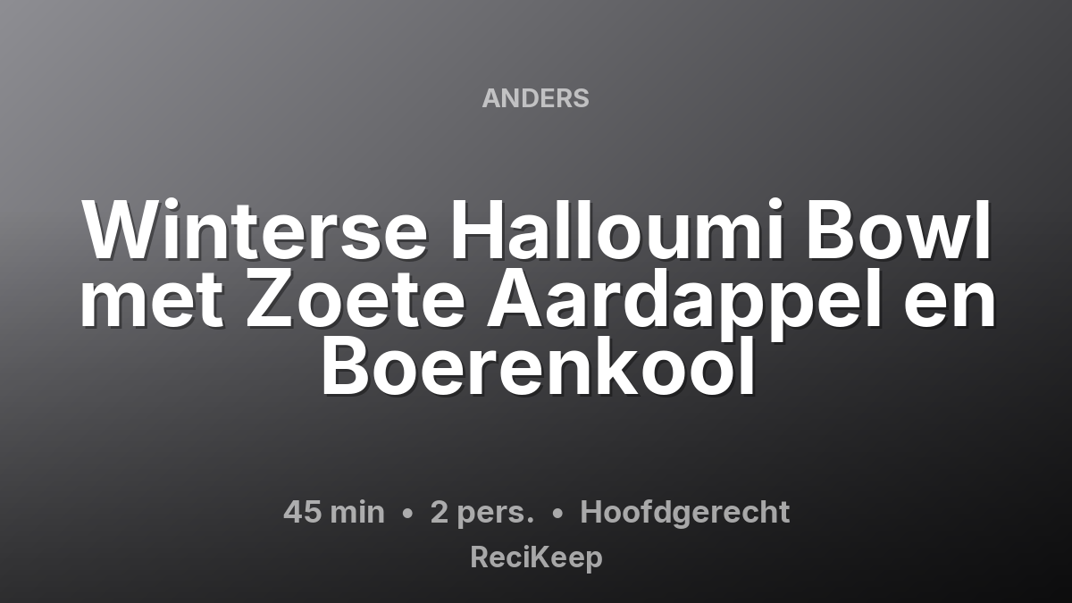 Receptkaart Winterse Halloumi Bowl met Zoete Aardappel en Boerenkool – Hoofdgerecht