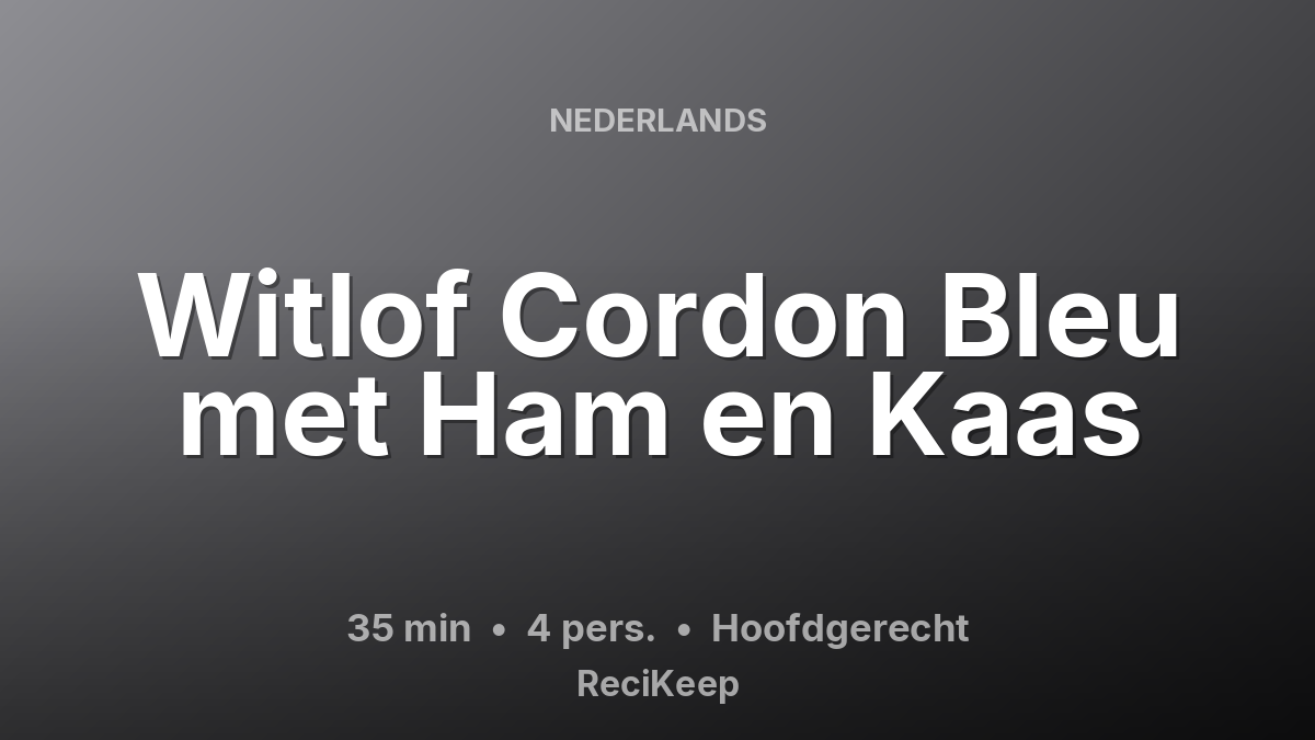 Receptkaart Witlof Cordon Bleu met Ham en Kaas – Hoofdgerecht