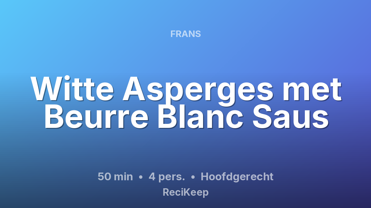 Receptkaart Witte Asperges met Beurre Blanc Saus – Hoofdgerecht