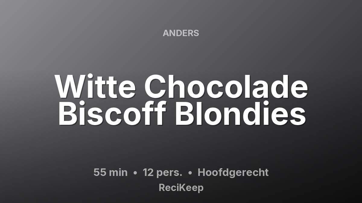 Receptkaart Witte Chocolade Biscoff Blondies – Hoofdgerecht