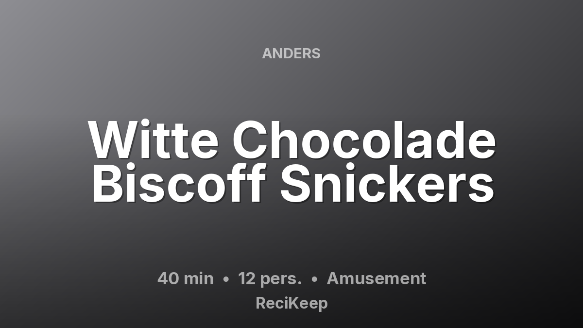Receptkaart Witte Chocolade Biscoff Snickers – Amusement