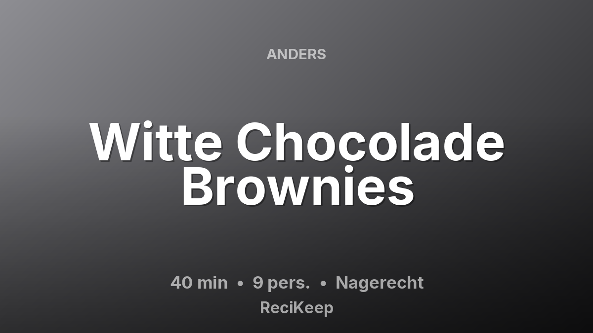 Receptkaart Witte Chocolade Brownies – Nagerecht